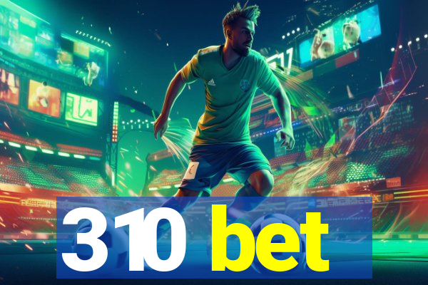310 bet